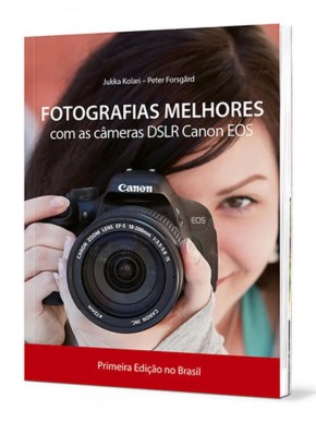 Fotografias Melhores com as câmeras DSLR Canon EOS